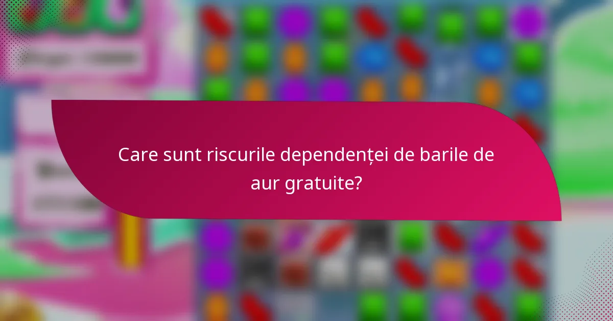 Care sunt riscurile dependenței de barile de aur gratuite?
