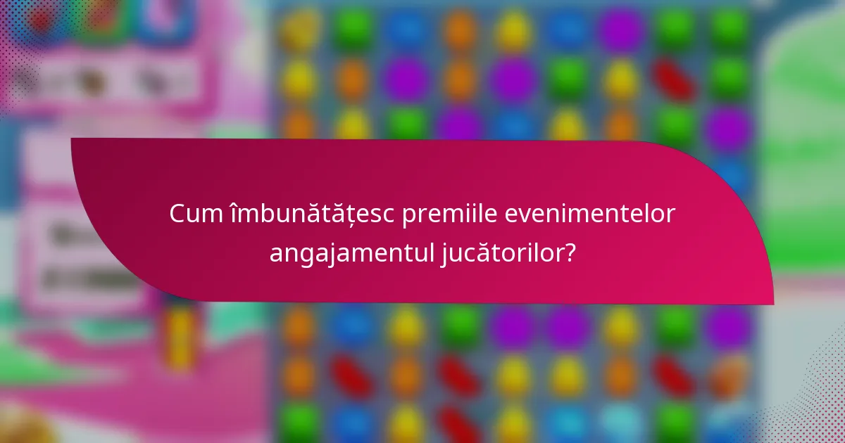 Cum îmbunătățesc premiile evenimentelor angajamentul jucătorilor?