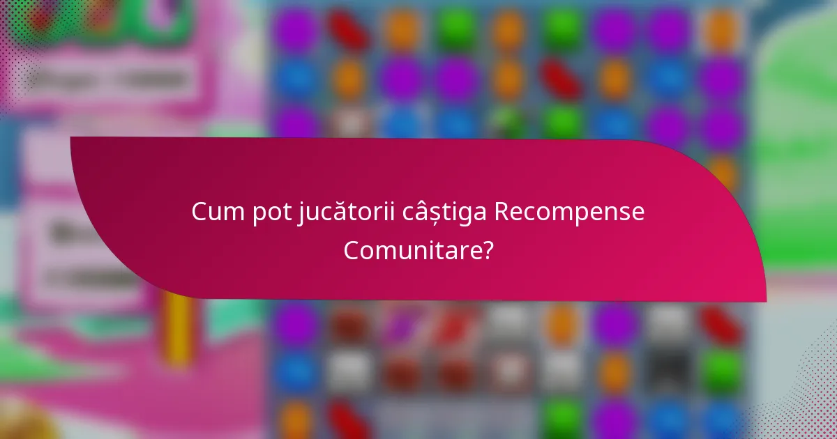 Cum pot jucătorii câștiga Recompense Comunitare?