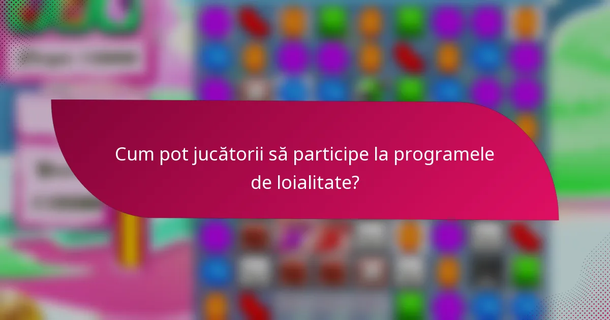 Cum pot jucătorii să participe la programele de loialitate?