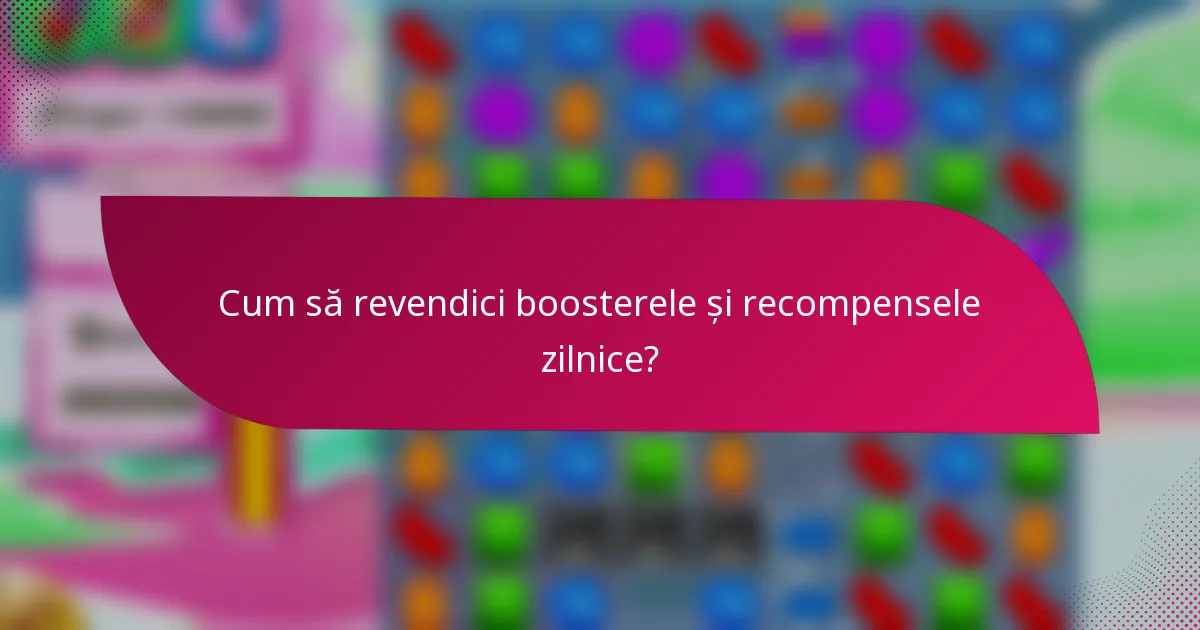 Cum să revendici boosterele și recompensele zilnice?