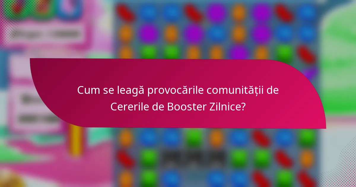 Cum se leagă provocările comunității de Cererile de Booster Zilnice?