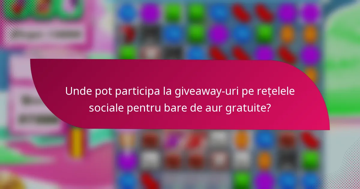 Unde pot participa la giveaway-uri pe rețelele sociale pentru bare de aur gratuite?